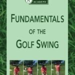 Fundamentals of the Golf Swing: Kip Puterbaugh's Aviara Golf Academy