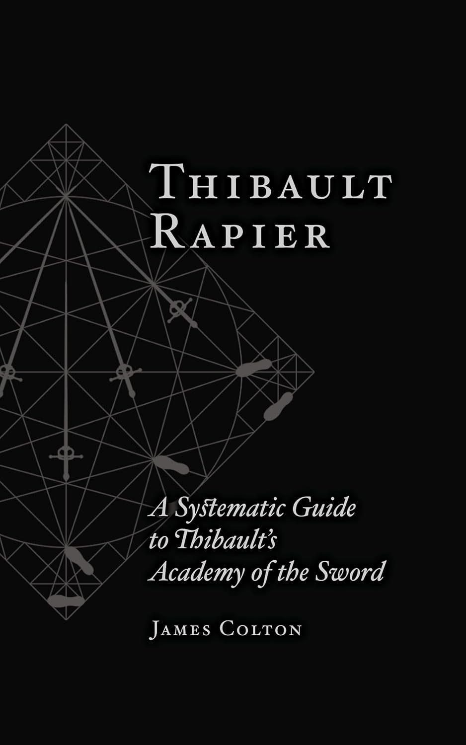 Thibault Rapier: A Systematic Guide to Thibault’s Academy of the Sword