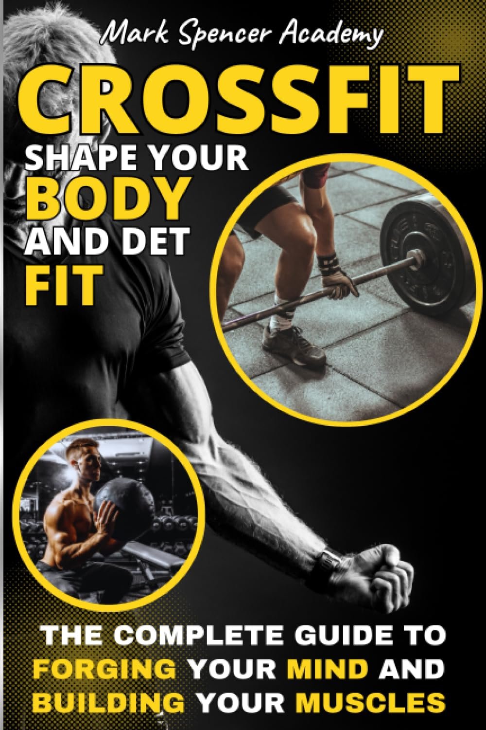 The Crossfit Academy: Crossfit training guide | The perfect sport to build muscle, stay lean and get strong