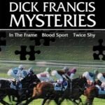 Dick Francis Mysteries (In The Frame/ Blood Sport/ Twice Shy)