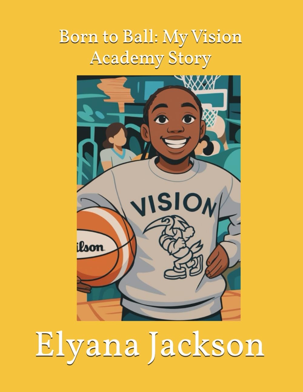 Born to Ball: My Vision Academy Story