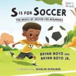 S is for Soccer: The Basics of Soccer for Beginners (Skills for Kids Sports Series)