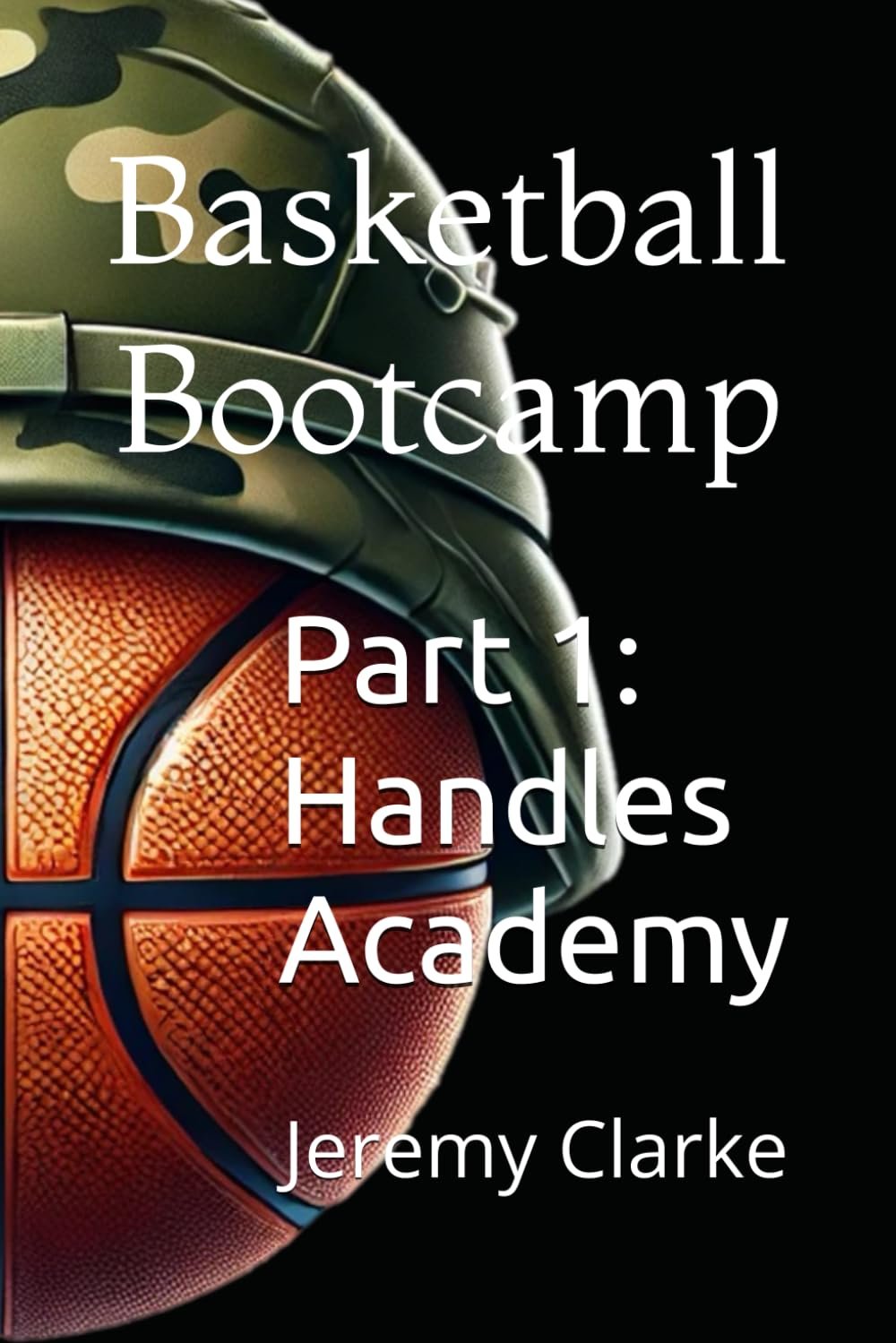 Basketball Bootcamp: Part 1: Handles Academy
