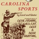 Carolina Sports by Land and Water: Including Incidents of Devil-Fishing, Wildcat, Deer, and Bear Hunting, Etc. (Southern Classics)