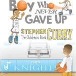 Stephen Curry: The Children's Book: The Boy Who Never Gave Up
