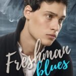 Freshman Blues: A Gay New Adult College Romance (Last Chances Academy Book 4)