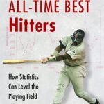 Baseball's All-Time Best Hitters: How Statistics Can Level the Playing Field
