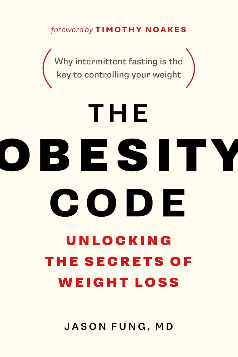 The Obesity Code: Unlocking the Secrets of Weight Loss (Why Intermittent Fasting Is the Key to Controlling Your Weight) (The Obesity Code, 1) (Book 1)