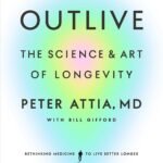 Outlive: The Science and Art of Longevity