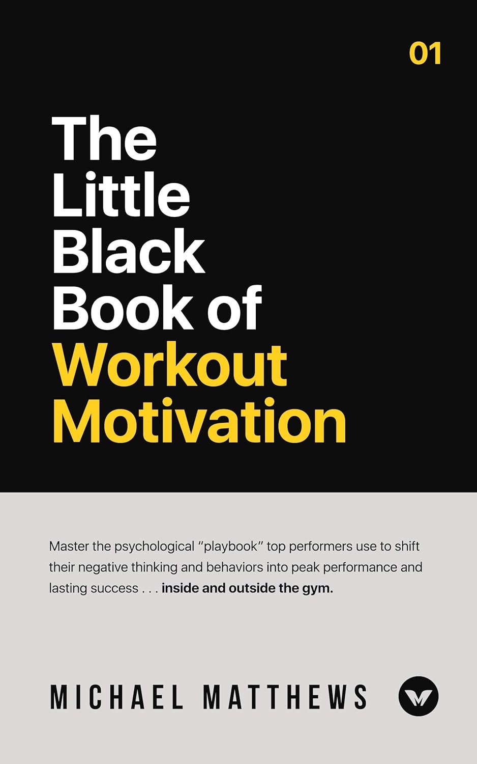 The Little Black Book of Workout Motivation (The Bigger Leaner Stronger Series 5)