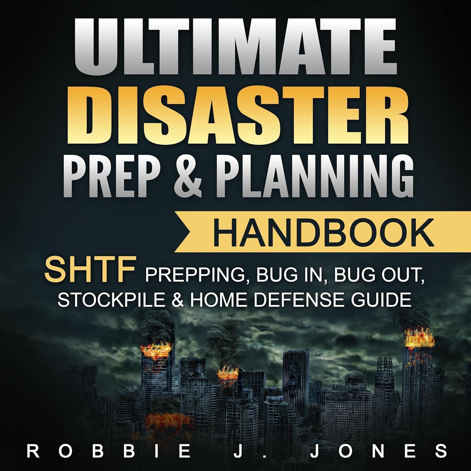 Ultimate Disaster Prep & Planning Handbook: SHTF Prepping, Bug In, Nug Out, Stockpile & Home Defense Guide (Ultimate Disaster Survival Series, Book 1)